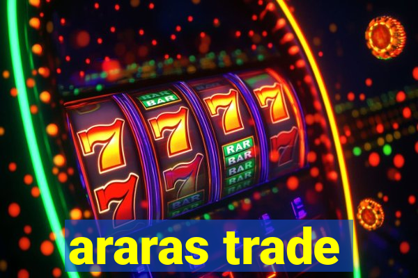 araras trade